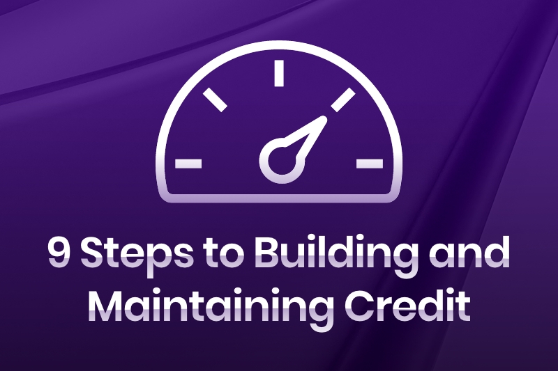 9 Steps to Building & Maintaining Credit  Title Graphic